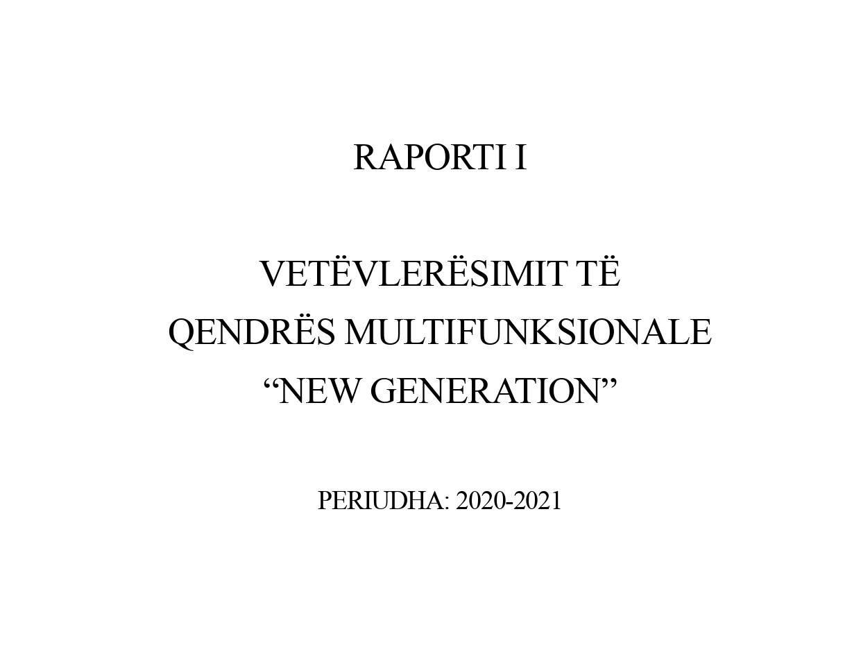 RAPORTI I VETËVLERËSIMIT TË QENDRËS MULTIFUNKSIONALE “NEW GENERATION” PERIUDHA: 2020-2021